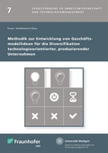Cover: Methodik zur Entwicklung von Gesch&auml;ftsmodellideen f&uuml;r die Diversifikation technologieorientierter, produzierender Unternehmen - Fraunhofer Verlag