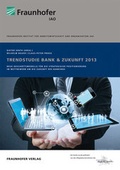 Cover: Trendstudie Bank & Zukunft 2013. - Fraunhofer Verlag