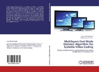 Enlarge image Cover: Multilayers Fast Mode Decision Algorithm for Scalable Video Coding - LAP Lambert Academic Publishing