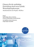 Cover: Chancen f&uuml;r die nachhaltige Entwicklung durch neue hybride Wertsch&ouml;pfungskonzepte. - Fraunhofer Verlag