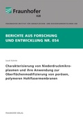 Cover: Charakterisierung von Niederdruckmikroplasmen und ihre Anwendung zur Oberfl&auml;chenmodifizierung von por&ouml;sen, polymeren Hohlfasermembranen - Fraunhofer Verlag