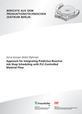 Cover: Approach for Integrating Predictive-Reactive Job Shop Scheduling with PLC-Controlled Material Flow - Fraunhofer Verlag