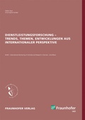 Cover: Dienstleistungsforschung - Trends, Themen, Entwicklungen aus internationaler Perspektive - Fraunhofer Verlag
