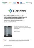 Cover: Gesch&auml;ftsmodellentwicklung f&uuml;r wohnbegleitende Dienstleistungen im Technikunterst&uuml;tzten Leben (AAL) - Fraunhofer Verlag