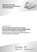 Cover: Patientengerechte Gestaltung computerbasierter Anwendungen in der ger&auml;tegest&uuml;tzten, motorischen Therapie nach Schlaganfall - Fraunhofer Verlag