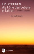 Cover: Im Sterben die F&uuml;lle des Lebens erfahren - Patmos