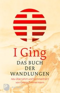 Cover: I Ging- Das Buch der Wandlungen - Patmos