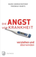 Cover: Die Angst vor Krankheit verstehen und &uuml;berwinden - Patmos