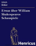 Cover: Etwas &uuml;ber William Shakespeares Schauspiele - Henricus-Edition eBook