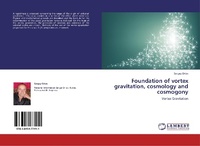Abbildung von: Foundation of vortex gravitation, cosmology and cosmogony - LAP Lambert Academic Publishing