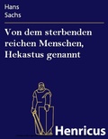Cover: Von dem sterbenden reichen Menschen, Hekastus genannt - Henricus-Edition eBook