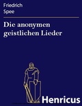 Cover: Die anonymen geistlichen Lieder - Henricus-Edition eBook