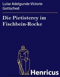 Cover: Die Pietisterey im Fischbein-Rocke - Henricus-Edition eBook
