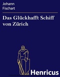 Cover: Das Gl&uuml;ckhafft Schiff von Z&uuml;rich - Henricus-Edition eBook