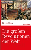 Cover: Die gro&szlig;en Revolutionen der Welt - marix Verlag ein Imprint von Verlagshaus R&ouml;merweg
