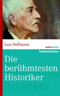 Cover: Die bedeutenden Historiker - marix Verlag ein Imprint von Verlagshaus R&ouml;merweg
