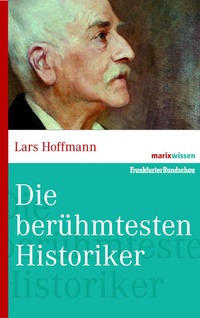 Enlarge image Cover: Die bedeutenden Historiker - marix Verlag ein Imprint von Verlagshaus Römerweg