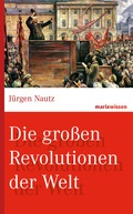 Cover: Die gro&szlig;en Revolutionen der Welt - marix Verlag ein Imprint von Verlagshaus R&ouml;merweg