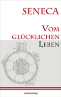 Cover: Vom gl&uuml;cklichen Leben - marix Verlag ein Imprint von Verlagshaus R&ouml;merweg