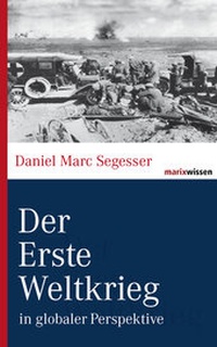 Abbildung von: Der Erste Weltkrieg - marix Verlag ein Imprint von Verlagshaus Römerweg