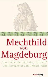 Enlarge image Cover: Mechthild von Magdeburg - marix Verlag ein Imprint von Verlagshaus Römerweg
