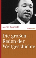 Cover: Die gro&szlig;en Reden der Weltgeschichte - marix Verlag ein Imprint von Verlagshaus R&ouml;merweg