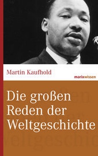 Abbildung von: Die großen Reden der Weltgeschichte - marix Verlag ein Imprint von Verlagshaus Römerweg