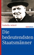 Cover: Die bedeutendsten Staatsm&auml;nner - marix Verlag ein Imprint von Verlagshaus R&ouml;merweg