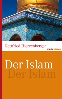 Abbildung von: Der Islam - marix Verlag ein Imprint von Verlagshaus Römerweg