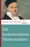 Cover: Die bedeutendsten Mathematiker - marix Verlag ein Imprint von Verlagshaus R&ouml;merweg