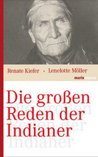 Abbildung von: Die großen Reden der Indianer - marix Verlag ein Imprint von Verlagshaus Römerweg