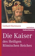 Cover: Die Kaiser des Heiligen R&ouml;mischen Reiches - marix Verlag ein Imprint von Verlagshaus R&ouml;merweg