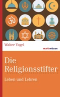 Cover: Die Religionsstifter - marix Verlag ein Imprint von Verlagshaus R&ouml;merweg