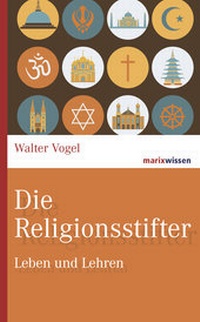 Abbildung von: Die Religionsstifter - marix Verlag ein Imprint von Verlagshaus Römerweg
