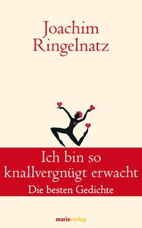 Abbildung von: Ich bin so knallvergnügt erwacht - marix Verlag ein Imprint von Verlagshaus Römerweg