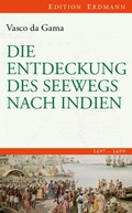 Cover: Die Entdeckung des Seewegs nach Indien - edition erdmann ein Imprint von Verlagshaus R&ouml;merweg