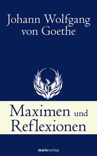 Abbildung von: Maximen und Reflexionen - marix Verlag ein Imprint von Verlagshaus Römerweg