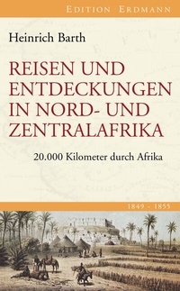 Abbildung von: Reisen und Entdeckungen in Nord- und Zentralafrika - edition erdmann ein Imprint von Verlagshaus Römerweg
