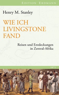 Abbildung von: Wie ich Livingstone fand - edition erdmann ein Imprint von Verlagshaus Römerweg