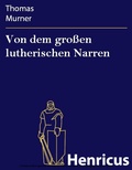 Cover: Von dem gro&szlig;en lutherischen Narren - Henricus-Edition eBook