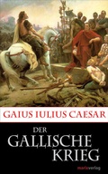 Cover: Der Gallische Krieg - marix Verlag ein Imprint von Verlagshaus R&ouml;merweg