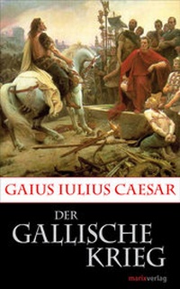 Enlarge image Cover: Der Gallische Krieg - marix Verlag ein Imprint von Verlagshaus Römerweg