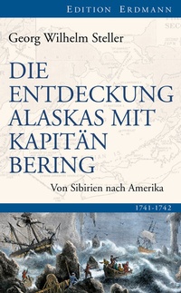 Abbildung von: Die Entdeckung Alaskas mit Kapitän Bering - edition erdmann ein Imprint von Verlagshaus Römerweg