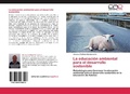 Cover: La Educacion Ambiental Para El Desarrollo Sostenible - Editorial Acad&eacute;mica Espa&ntilde;ola