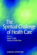 Cover: The Spiritual Challenge of Health Care - Churchill Livingstone