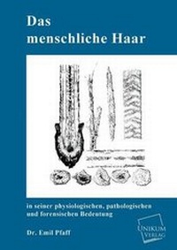 Abbildung von: Das Menschliche Haar in Seiner Physiologischen, Pathologischen Und Forensischen Bedeutung - UNIKUM