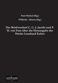 Cover: Der Briefwechsel C. G. J. Jacobi Und P. H. Von Fuss Uber Die Herausgabe Der Werke Leonhard Eulers - UNIKUM