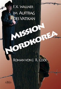 Abbildung von: Mission Nordkorea - AAVAA Verlag
