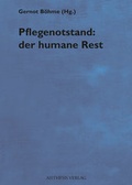 Cover: Pflegenotstand: der humane Rest - Aisthesis