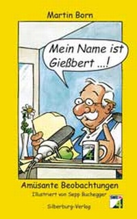 Enlarge image Cover: Mein Name ist Gießbert - Silberburg